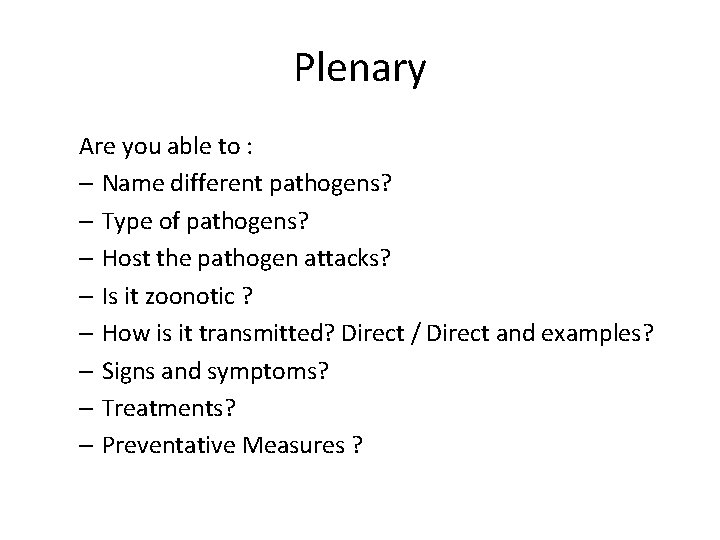 Plenary Are you able to : – Name different pathogens? – Type of pathogens?