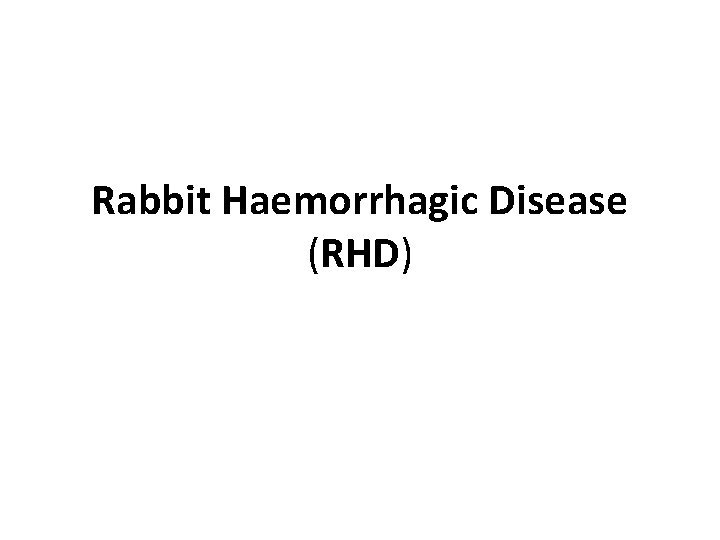 Rabbit Haemorrhagic Disease (RHD) 