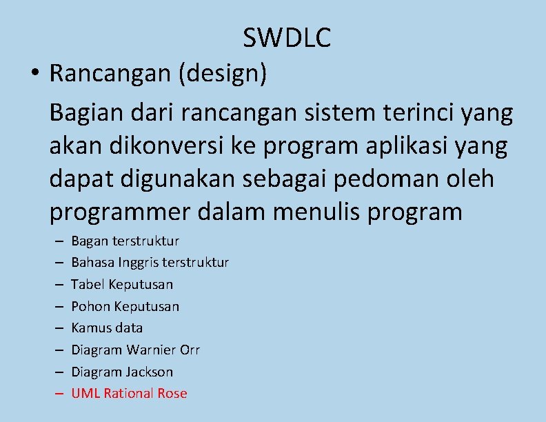 SWDLC • Rancangan (design) Bagian dari rancangan sistem terinci yang akan dikonversi ke program SWDLC • Rancangan (design) Bagian dari rancangan sistem terinci yang akan dikonversi ke program