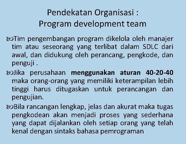 Pendekatan Organisasi : Program development team Tim pengembangan program dikelola oleh manajer tim atau