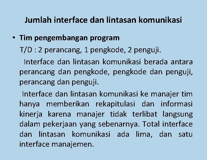 Jumlah interface dan lintasan komunikasi • Tim pengembangan program T/D : 2 perancang, 1