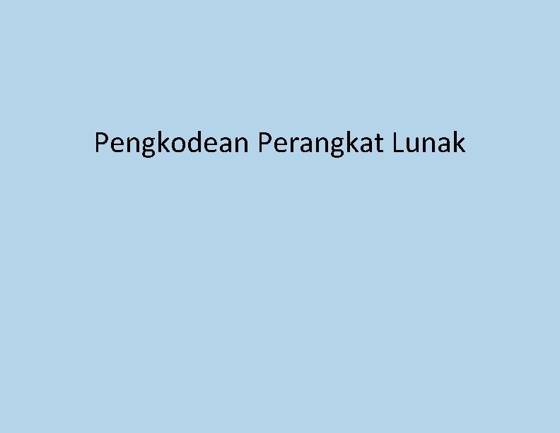 Pengkodean Perangkat Lunak Pengkodean Perangkat Lunak