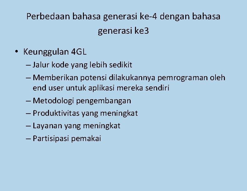 Perbedaan bahasa generasi ke-4 dengan bahasa generasi ke 3 • Keunggulan 4 GL – Perbedaan bahasa generasi ke-4 dengan bahasa generasi ke 3 • Keunggulan 4 GL –