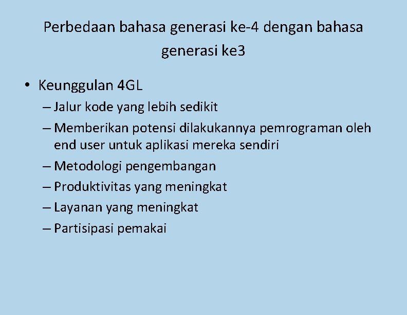 Perbedaan bahasa generasi ke-4 dengan bahasa generasi ke 3 • Keunggulan 4 GL –