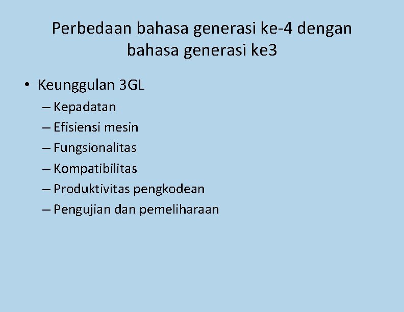 Perbedaan bahasa generasi ke-4 dengan bahasa generasi ke 3 • Keunggulan 3 GL – Perbedaan bahasa generasi ke-4 dengan bahasa generasi ke 3 • Keunggulan 3 GL –