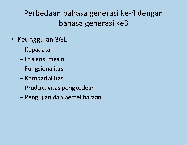 Perbedaan bahasa generasi ke-4 dengan bahasa generasi ke 3 • Keunggulan 3 GL –