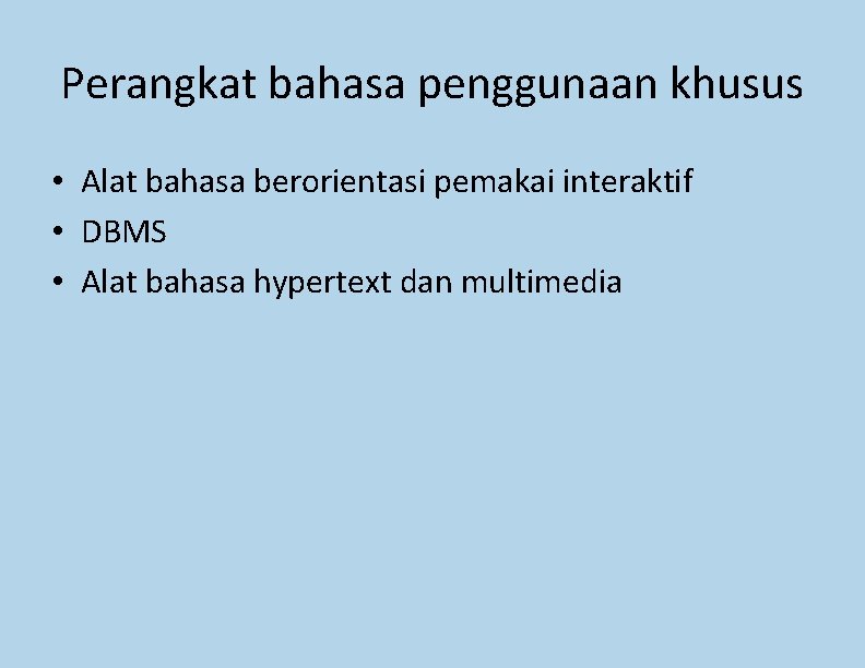 Perangkat bahasa penggunaan khusus • Alat bahasa berorientasi pemakai interaktif • DBMS • Alat