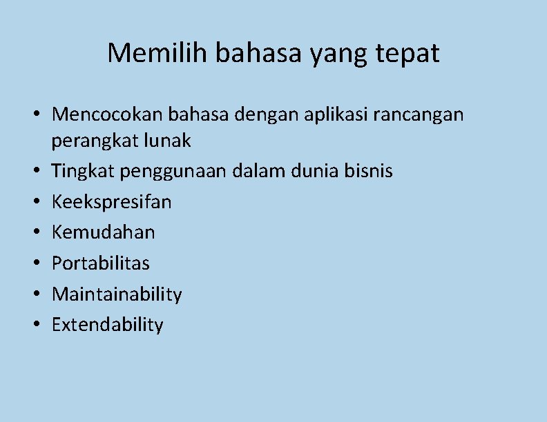 Memilih bahasa yang tepat • Mencocokan bahasa dengan aplikasi rancangan perangkat lunak • Tingkat Memilih bahasa yang tepat • Mencocokan bahasa dengan aplikasi rancangan perangkat lunak • Tingkat