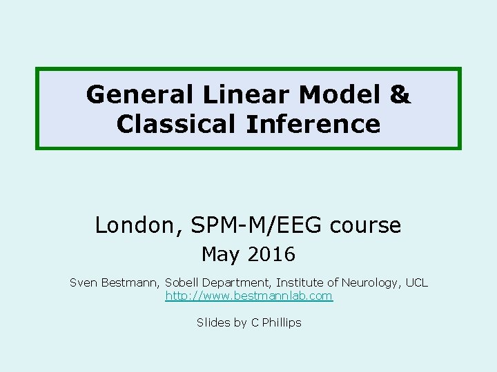 General Linear Model Classical Inference London Spmmeeg Course