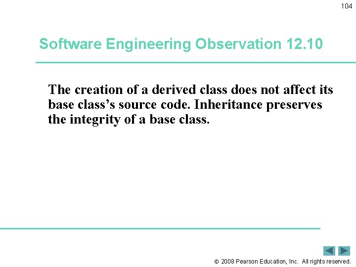 104 Software Engineering Observation 12. 10 The creation of a derived class does not