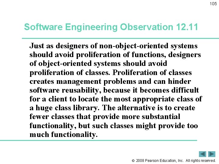 105 Software Engineering Observation 12. 11 Just as designers of non-object-oriented systems should avoid