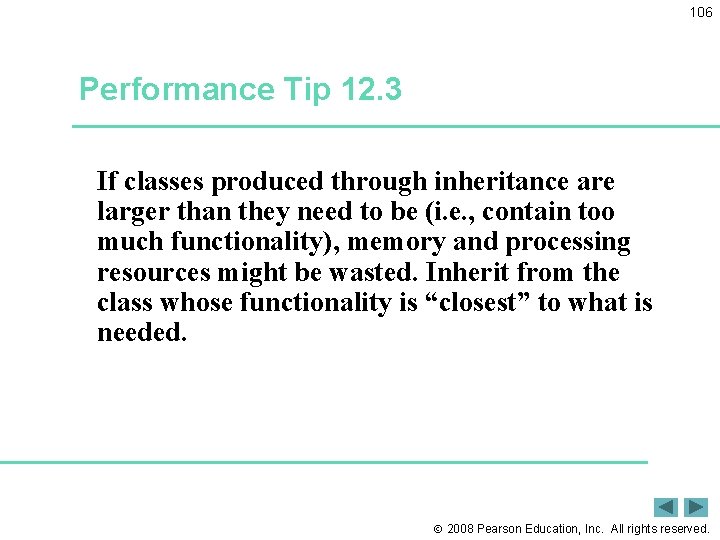 106 Performance Tip 12. 3 If classes produced through inheritance are larger than they