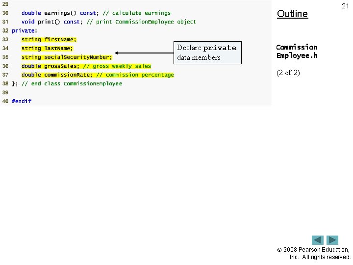 Outline Declare private data members 21 Commission Employee. h (2 of 2) 2008 Pearson