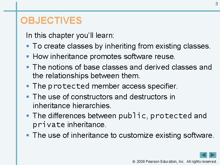3 OBJECTIVES In this chapter you’ll learn: § To create classes by inheriting from