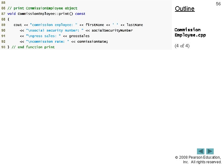 Outline 56 Commission Employee. cpp (4 of 4) 2008 Pearson Education, Inc. All rights