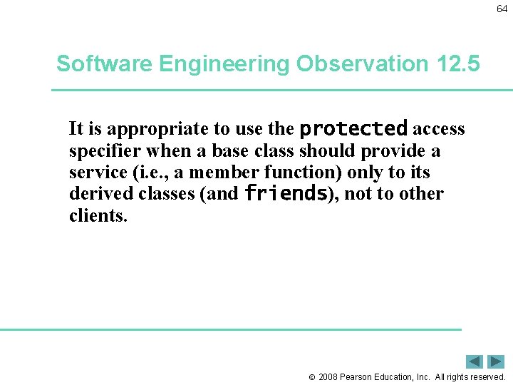 64 Software Engineering Observation 12. 5 It is appropriate to use the protected access