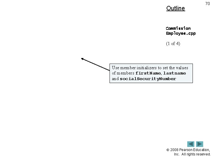 Outline 70 Commission Employee. cpp (1 of 4) Use member initializers to set the