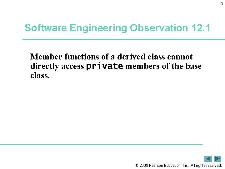 9 Software Engineering Observation 12. 1 Member functions of a derived class cannot directly