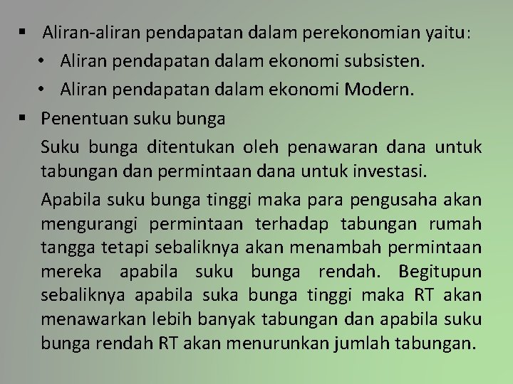 § Aliran-aliran pendapatan dalam perekonomian yaitu: • Aliran pendapatan dalam ekonomi subsisten. • Aliran