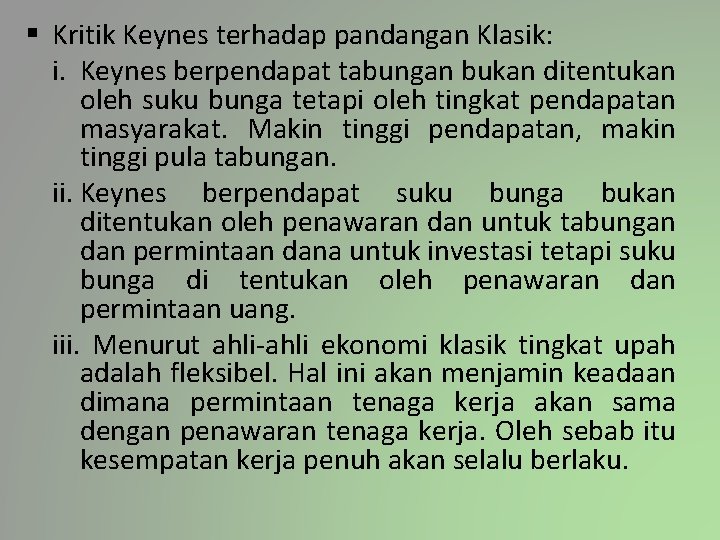§ Kritik Keynes terhadap pandangan Klasik: i. Keynes berpendapat tabungan bukan ditentukan oleh suku
