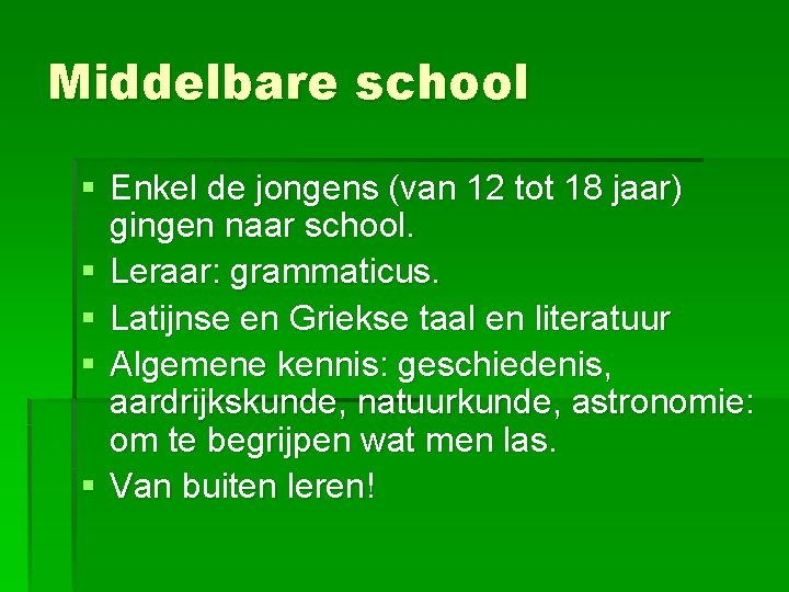 Onderwijs bij de Romeinen De lagere school Meisjes