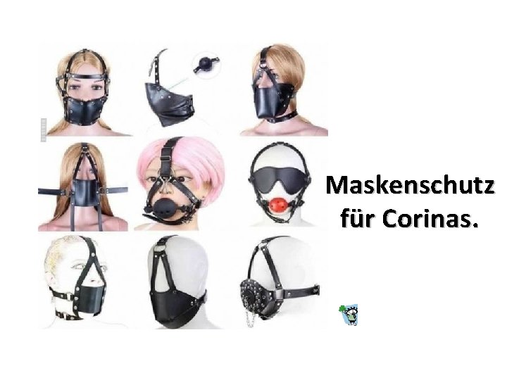 Maskenschutz für Corinas. 