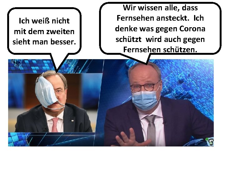 Ich weiß nicht mit dem zweiten sieht man besser. Wir wissen alle, dass Fernsehen