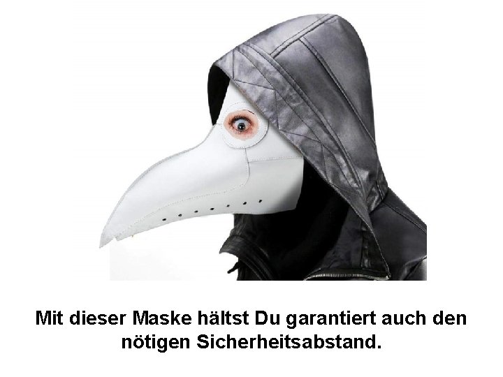 Mit dieser Maske hältst Du garantiert auch den nötigen Sicherheitsabstand. 