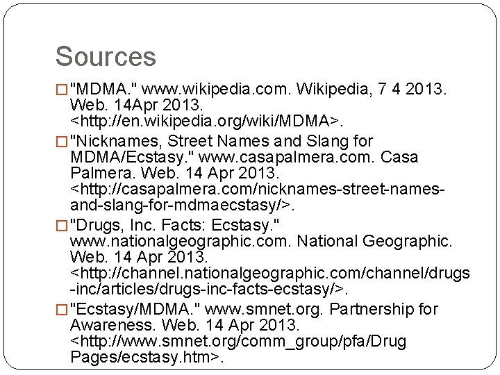 Sources � "MDMA. " www. wikipedia. com. Wikipedia, 7 4 2013. Web. 14 Apr