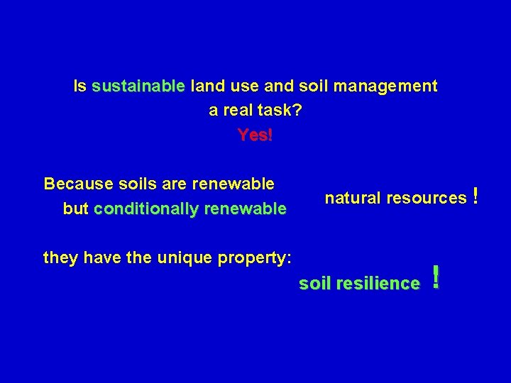 Is sustainable land use and soil management a real task? Yes! Because soils are