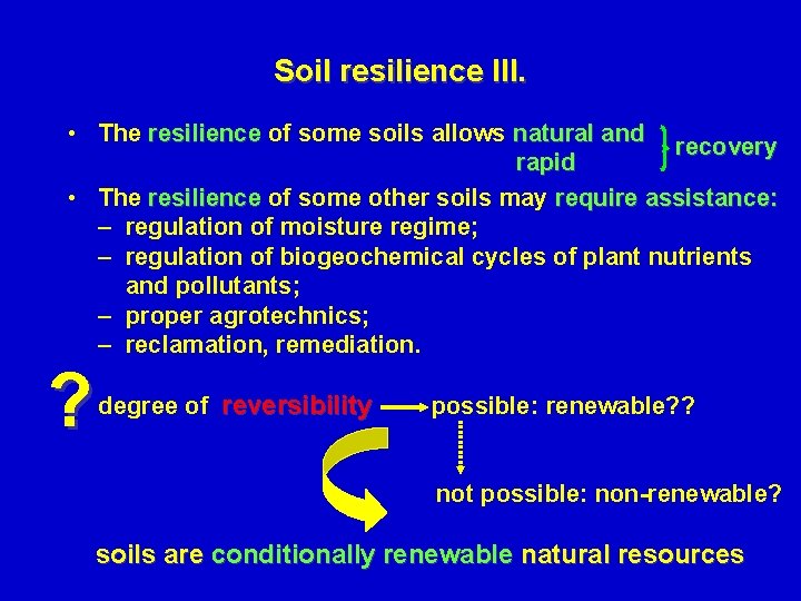 Soil resilience III. • The resilience of some soils allows natural and recovery rapid