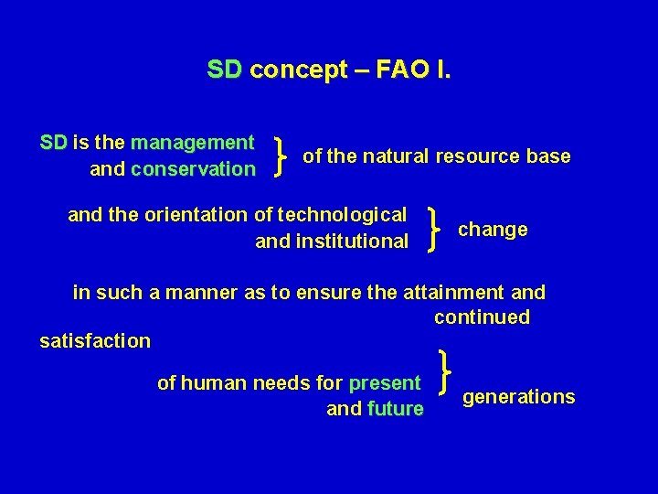 SD concept – FAO I. SD is the management and conservation of the natural