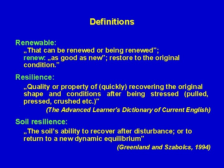 Definitions Renewable: „That can be renewed or being renewed”; renew: „as good as new”;