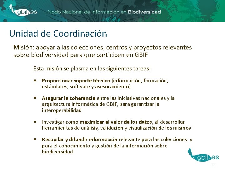 Unidad de Coordinación Misión: apoyar a las colecciones, centros y proyectos relevantes sobre biodiversidad