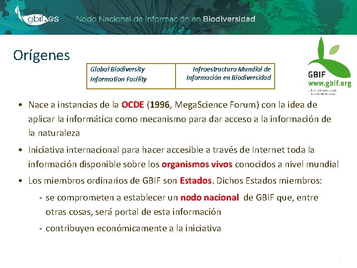 Orígenes Global Biodiversity Information Facility Infraestructura Mundial de Información en Biodiversidad • Nace a