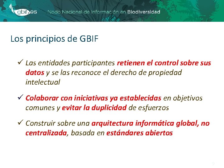 Los principios de GBIF ü Las entidades participantes retienen el control sobre sus datos