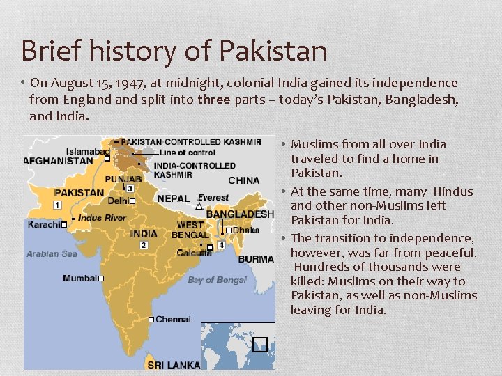 Brief history of Pakistan • On August 15, 1947, at midnight, colonial India gained