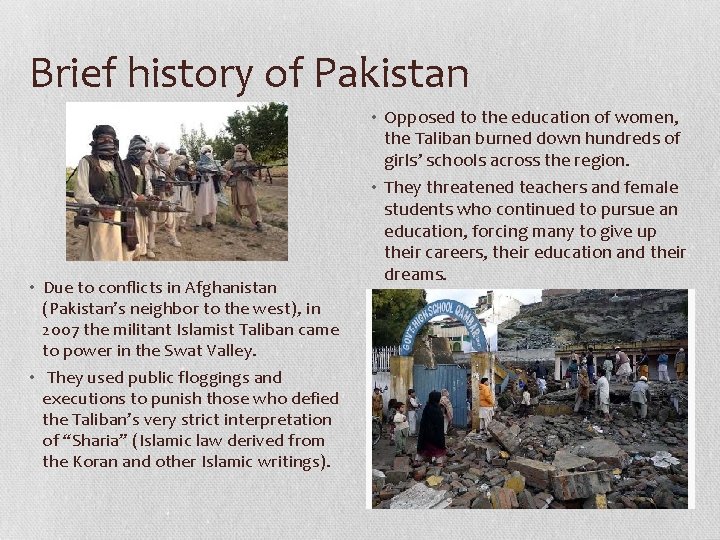 Brief history of Pakistan • Due to conflicts in Afghanistan (Pakistan’s neighbor to the