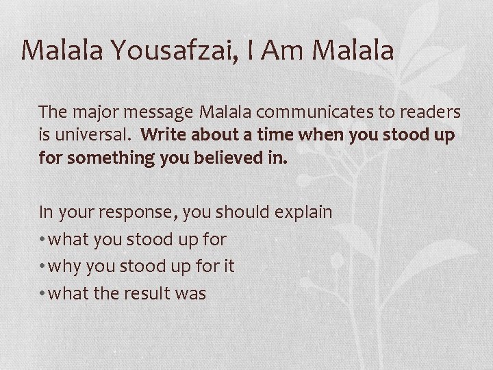 Malala Yousafzai, I Am Malala The major message Malala communicates to readers is universal.