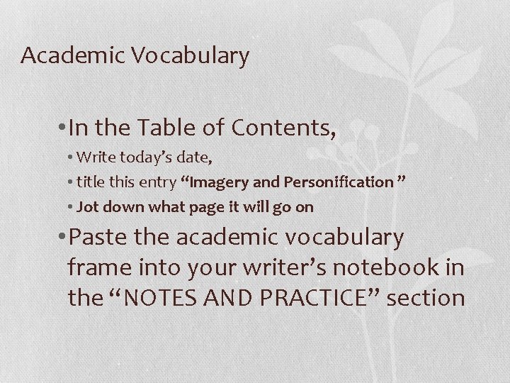 Academic Vocabulary • In the Table of Contents, • Write today’s date, • title