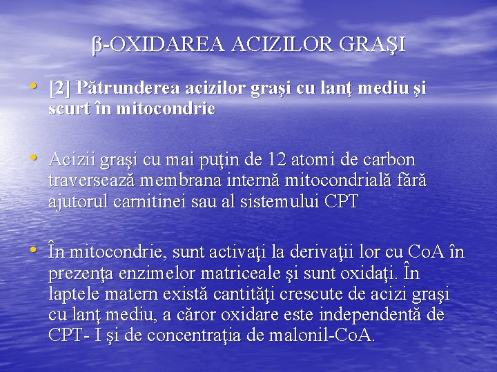 β-OXIDAREA ACIZILOR GRAŞI • [2] Pătrunderea acizilor graşi cu lanţ mediu şi scurt în