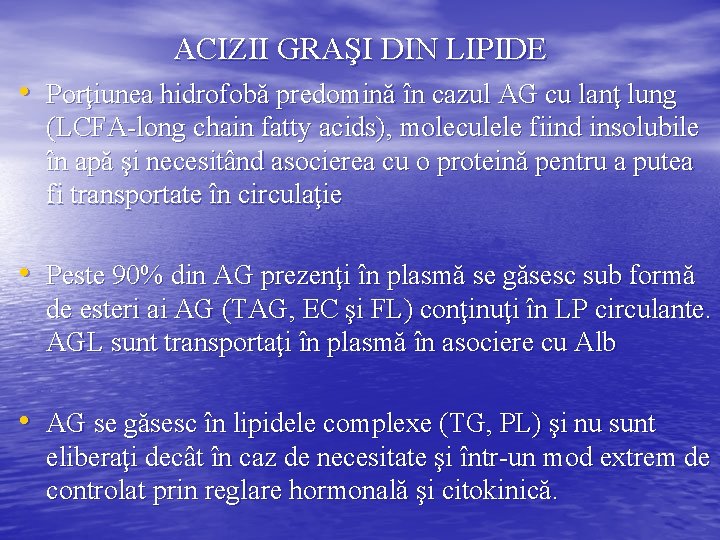ACIZII GRAŞI DIN LIPIDE • Porţiunea hidrofobă predomină în cazul AG cu lanţ lung