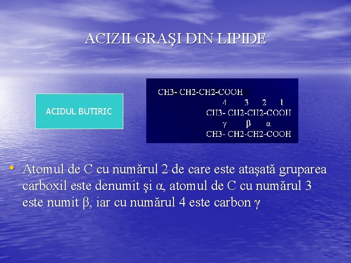 ACIZII GRAŞI DIN LIPIDE ACIDUL BUTIRIC • Atomul de C cu numărul 2 de