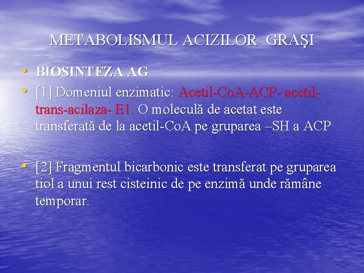 METABOLISMUL ACIZILOR GRAŞI • BIOSINTEZA AG • [1] Domeniul enzimatic: Acetil-Co. A-ACP- acetil- trans-acilaza-
