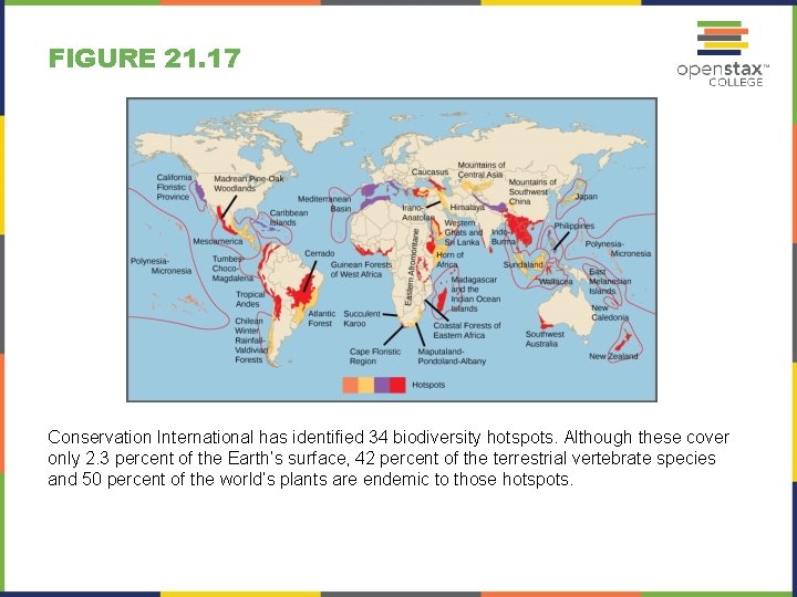 FIGURE 21. 17 Conservation International has identified 34 biodiversity hotspots. Although these cover only