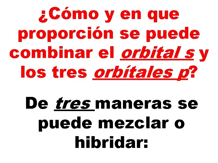 ¿Cómo y en que proporción se puede combinar el orbital s y los tres