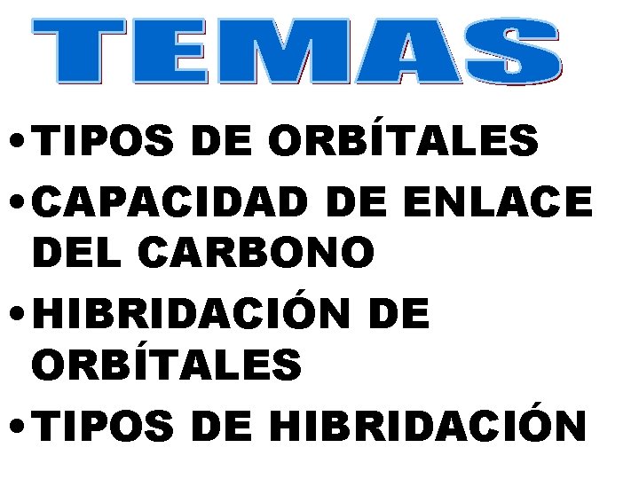  • TIPOS DE ORBÍTALES • CAPACIDAD DE ENLACE DEL CARBONO • HIBRIDACIÓN DE