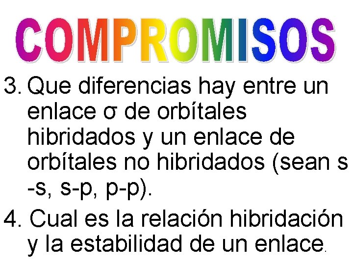 3. Que diferencias hay entre un enlace σ de orbítales hibridados y un enlace