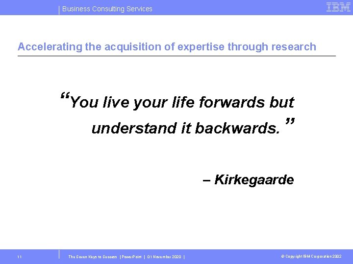 Business Consulting Services Accelerating the acquisition of expertise through research “You live your life