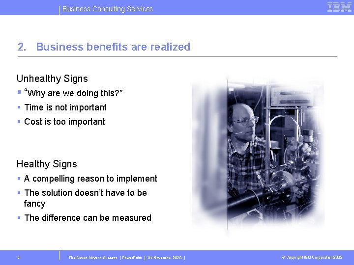 Business Consulting Services 2. Business benefits are realized Unhealthy Signs § “Why are we